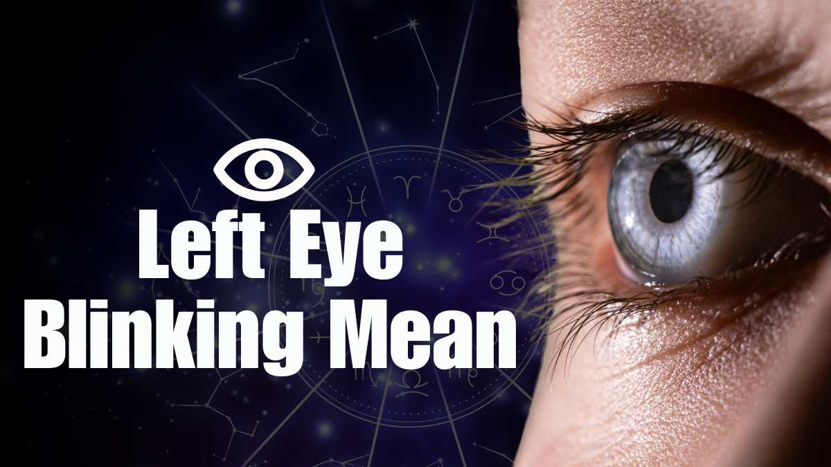 Left Eye Blinking Mean for Male in Astrology – Good or Bad Sign?