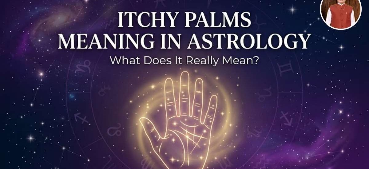 Itchy Palms Meaning in Astrology