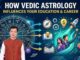 How Vedic Astrology Can Influence Your Education and Career