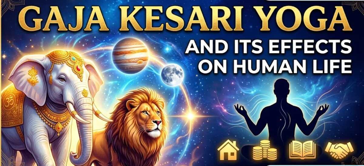 Gaja Kesari Yoga and Its Effects on Human Life