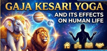 Gaja Kesari Yoga and Its Effects on Human Life
